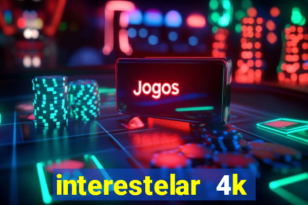 interestelar 4k dublado torrent